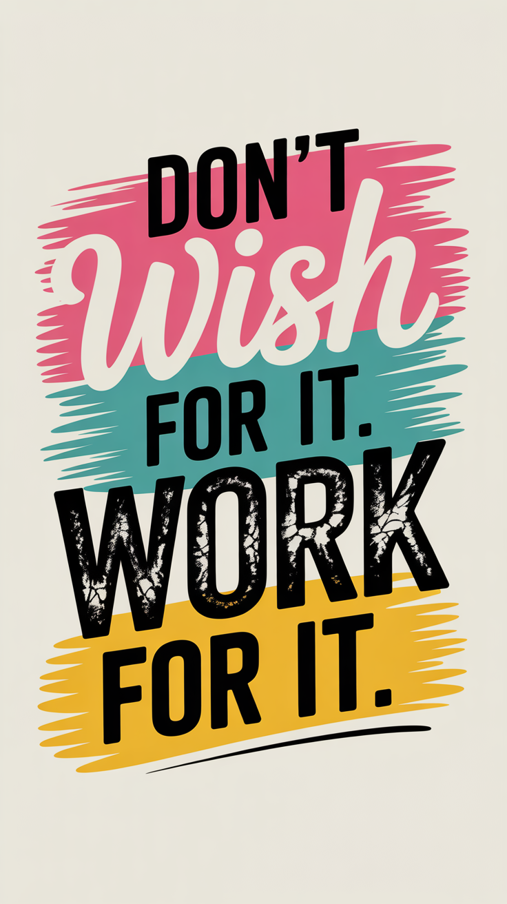 Playful colorful typographic motivational lock screen wallpaper with the phrase Dont Wish For It Work For It on vibrant brushstroke background